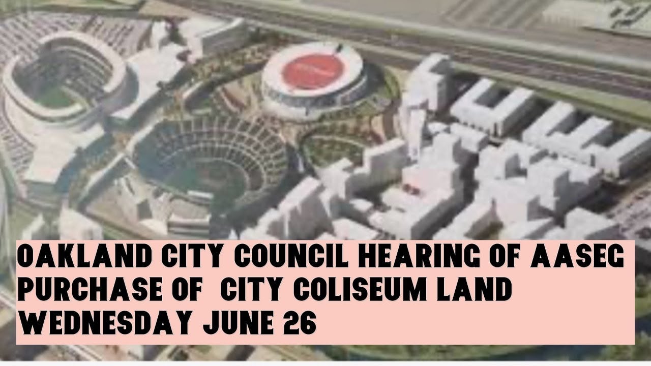 City of Oakland AASEG Coliseum City Land Purchase Approval Hearing At Oakland City Hall