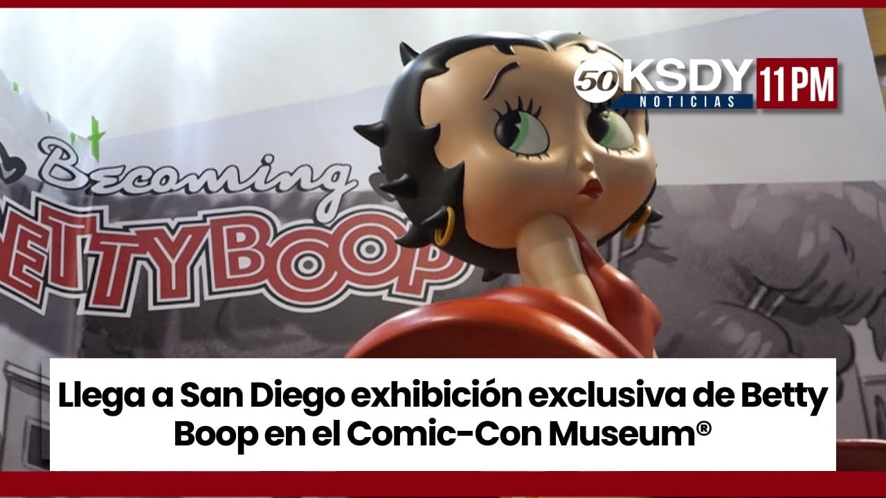 KSDY Noticias 11PM – Llega a San Diego exhibición exclusiva de Betty Boop en el Comic-Con Museum