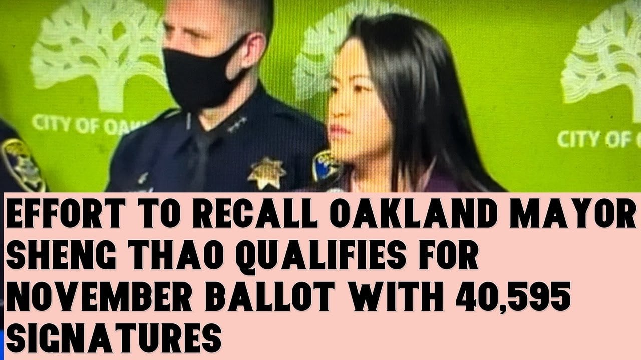 Recall Of Oakland Mayor Thao Qualifies For November Ballot 40,595 Signatures