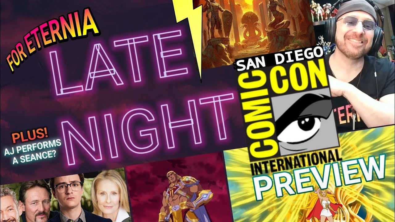 FOR ETERNIA LATE NIGHT! Previewing Masters of the Universe SDCC 2024 Events & AJ attempts a Seance!