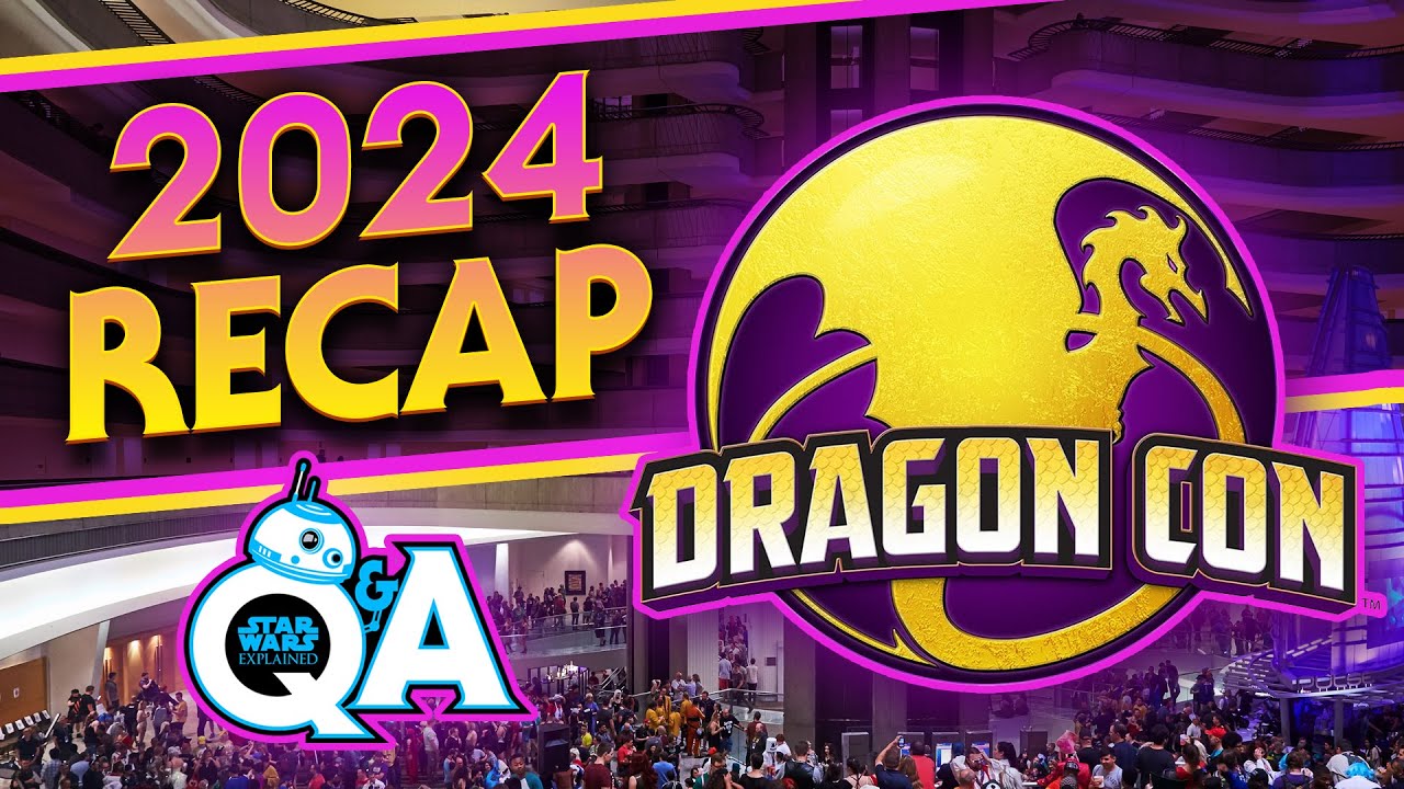 Dragon Con 2024 Recap – Star Wars Explained Weekly Q&A