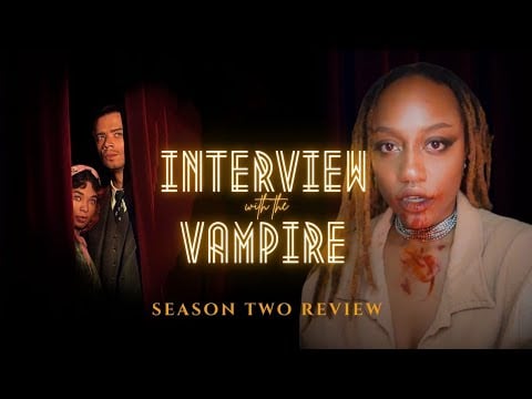 INTERVIEW WITH THE VAMPIRE SEASON TWO REVIEW | Why You Should Be Watching… || Critical Commentary