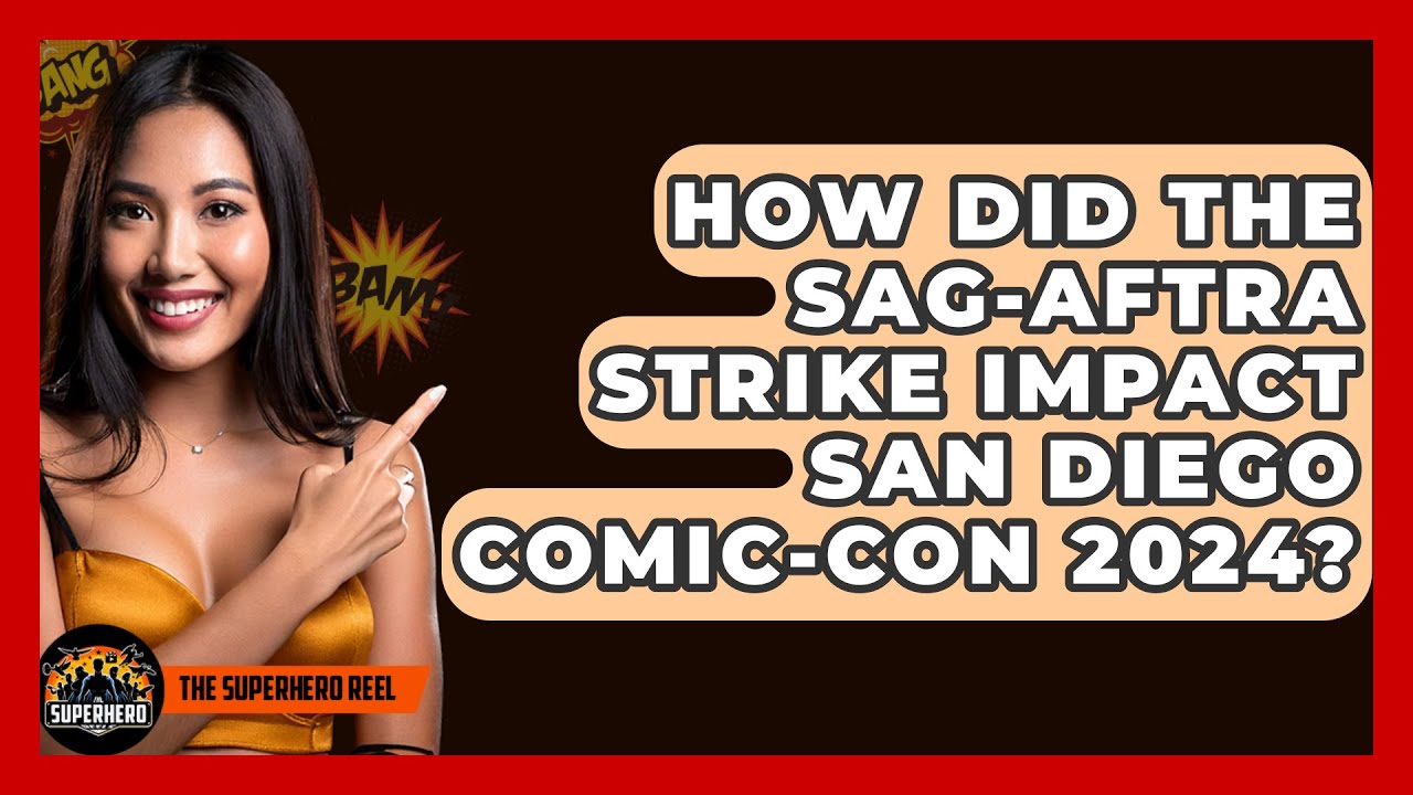 How Did the SAG-AFTRA Strike Impact San Diego Comic-Con 2024? – The Superhero Reel