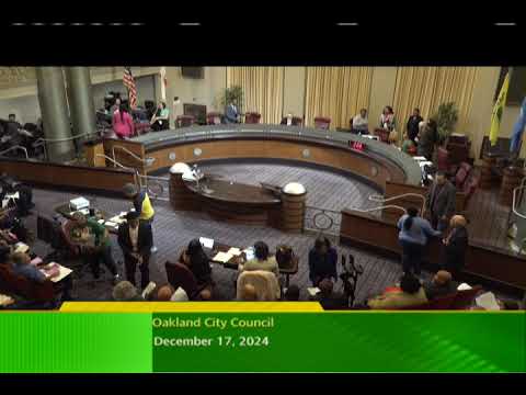 Oakland City Council & Oakland Redevelopment Agency  Meeting For December 17 2024 Full Meeting