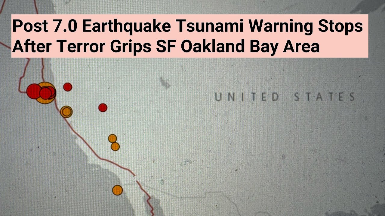 Tsunami Warning For San Francisco – Oakland Bay Area After 7.0 Earthquake Off Coast Of Eureka, CA