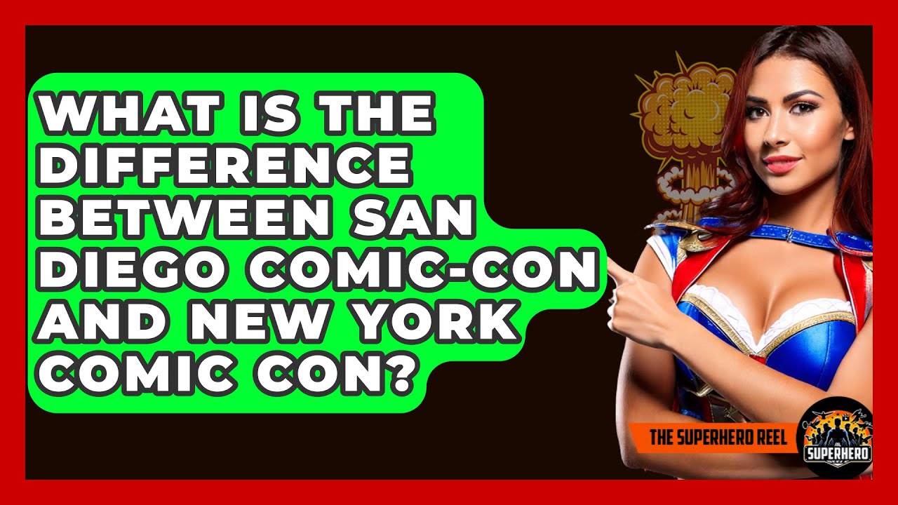 What Is the Difference Between San Diego Comic-Con and New York Comic Con? – The Superhero Reel