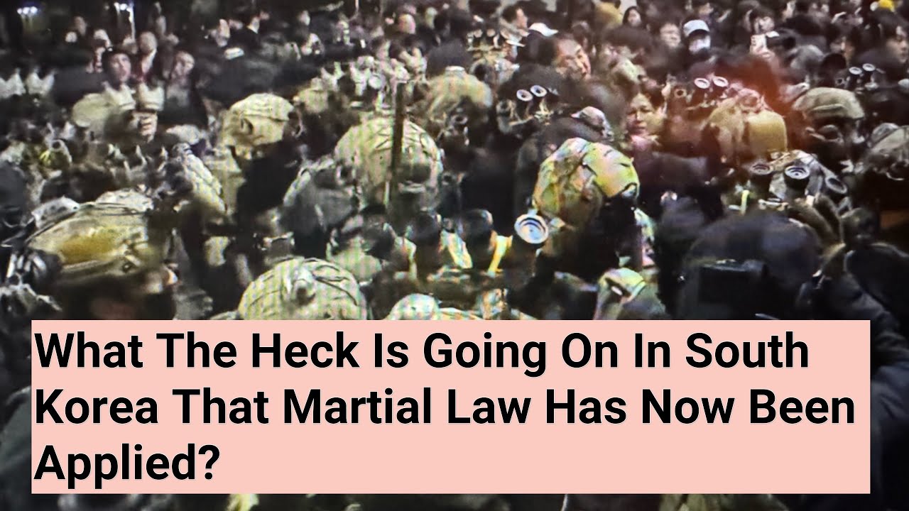 What The Heck Is Going On In South Korea That Martial Law Has Now Been Applied?