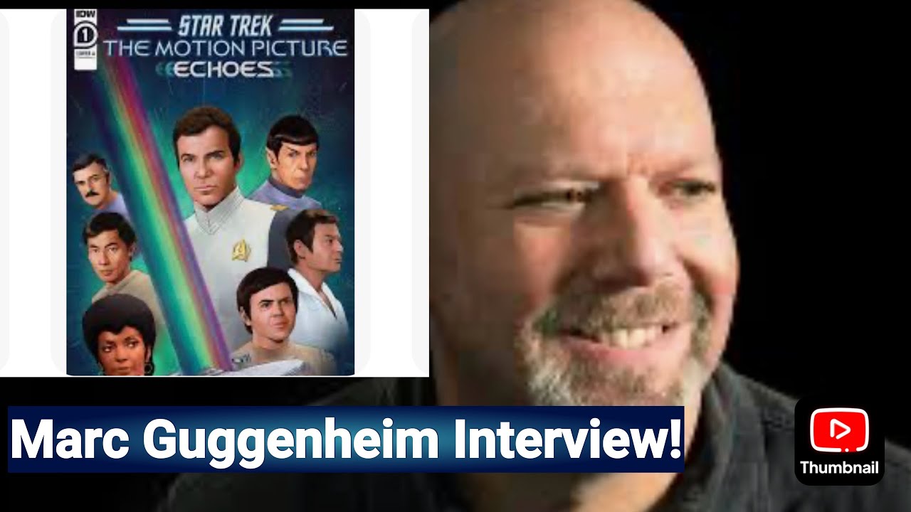 Marc Guggenheim Interview: “Star Trek: The Motion Picture – Echoes” And ST:TMP Legacy Today