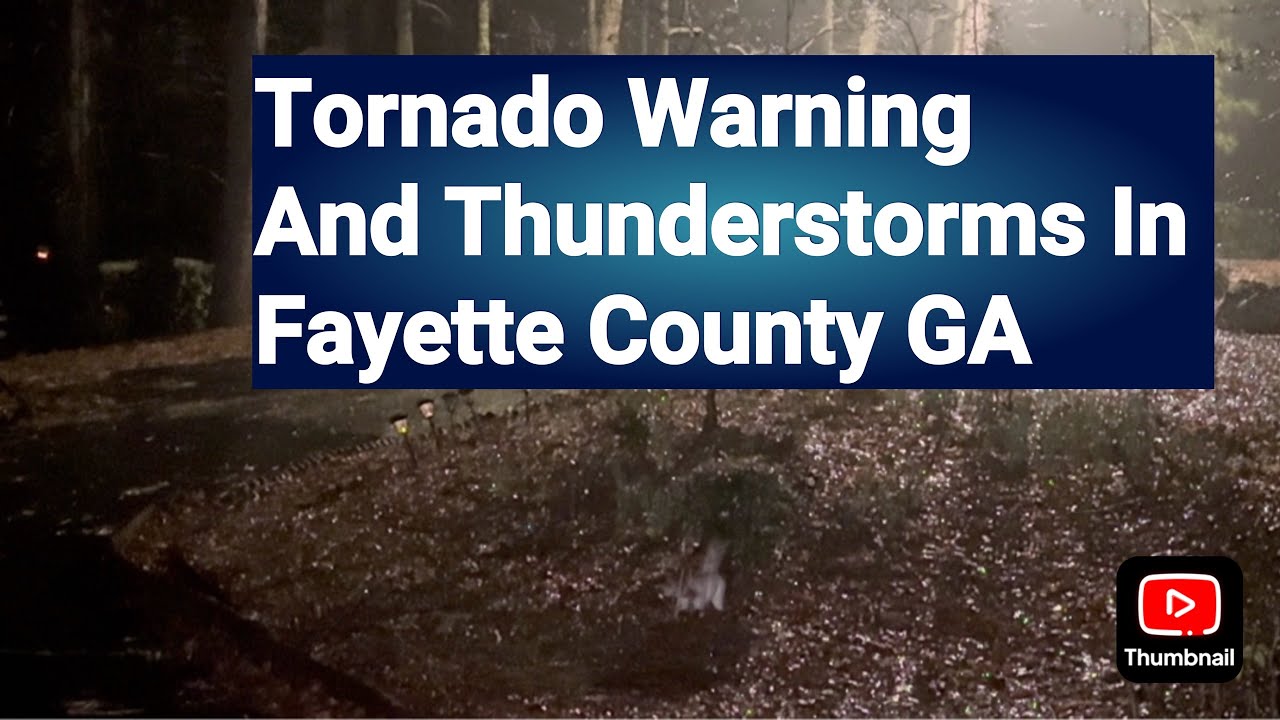 Fayetteville GA Weather Update Tornado Watch And Severe Thunderstorm Warning For March 16th 2025