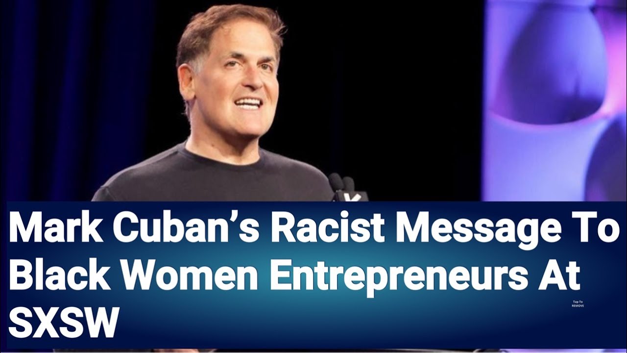 Mark Cuban’s Racist SXSW Message To Black Women Entrepreneurs Was Full Of Stereotypes And Lies