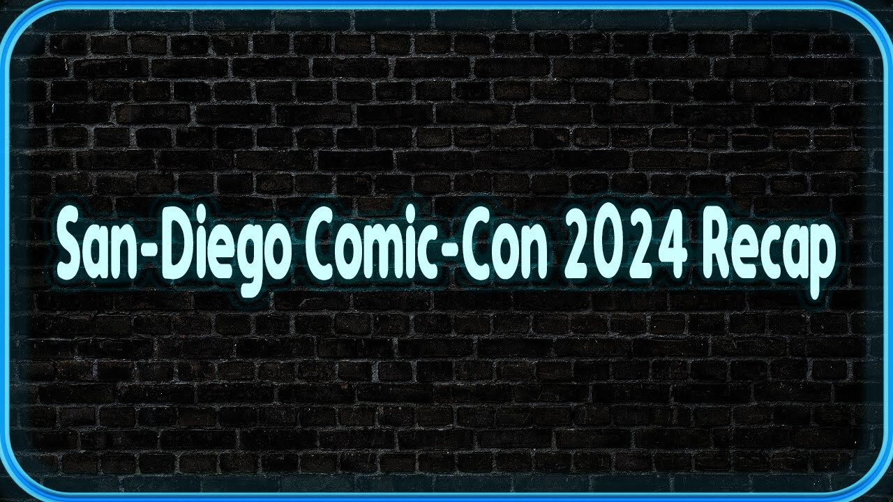 San-Diego Comic-Con 2024 Recap