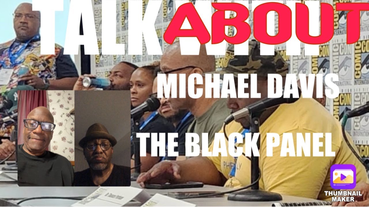 The Black Panel At San Diego Comic Con 2025 Must Focus On Its Creator Michael Davis Out Of Respect