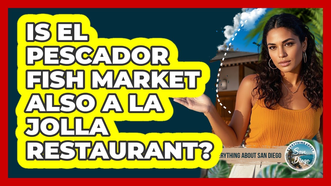 Is El Pescador Fish Market Also A La Jolla Restaurant? Is El Pescador Fish Market Also A La Jolla Restaurant?