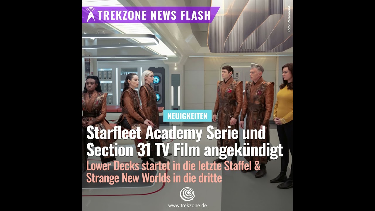 “Star Trek”-Newsflash: Starfleet Academy Serie und Section 31 Streaming Film angekündigt + mehr