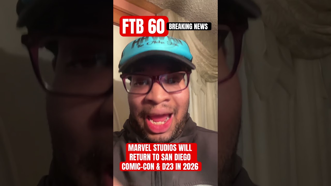 BREAKING NEWS: MARVEL STUDIOS WILL RETURN TO SAN DIEGO COMIC-CON & D23 IN 2026 — FTB 60