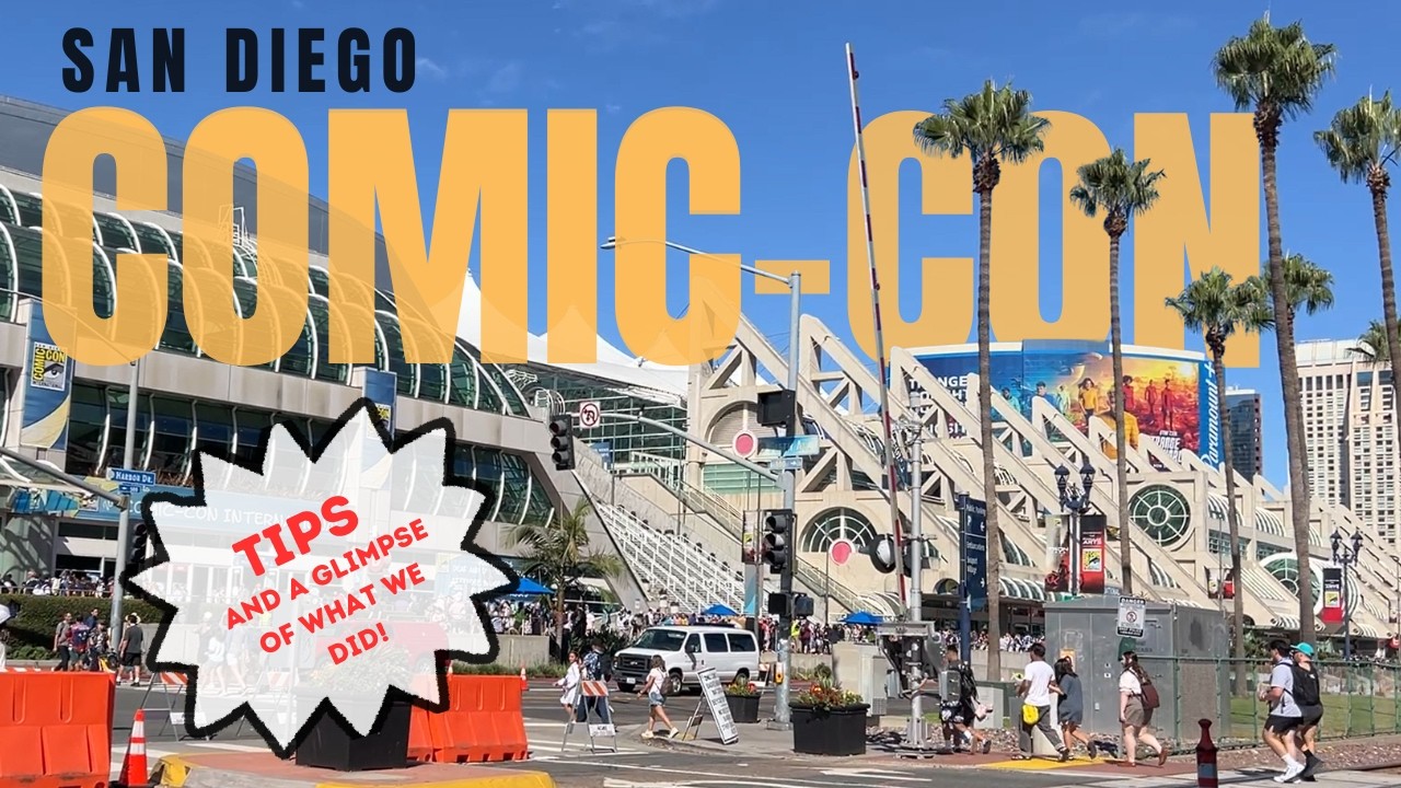 SAN DIEGO COMIC-CON | Tips + A glimpse of our experience