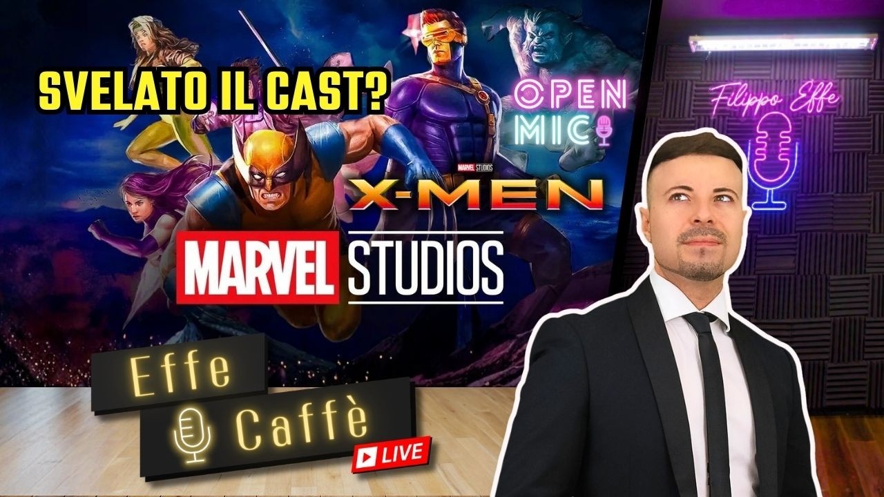 Svelato il cast di X-MEN? – Effe Caffè OpenMic